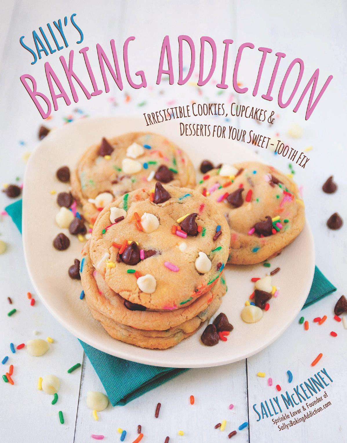 Sally's Baking Addiction: Irresistible Cupcakes, Cookies, and Desserts for Your Sweet Tooth Fix by Unknow