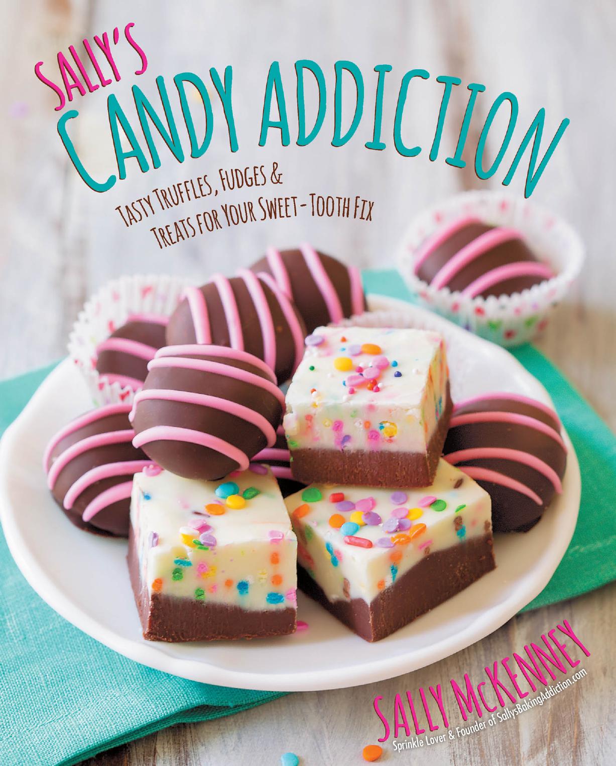 Sally's candy addiction: tasty truffles, fudges & treats for your sweet-tooth fix by McKenney Sally