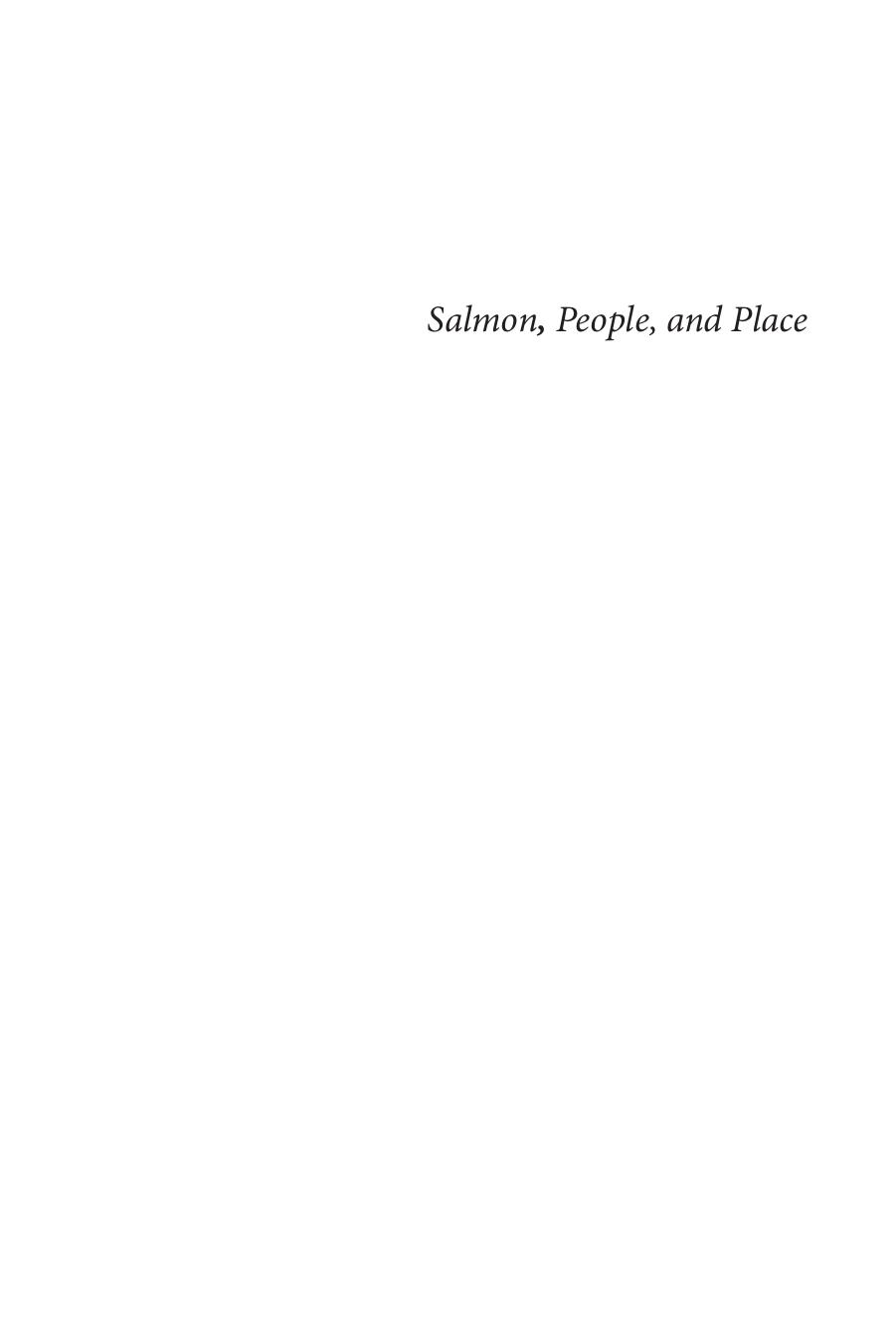 Salmon, People, and Place : A Biologist's Search for Salmon Recovery by Jim Lichatowich