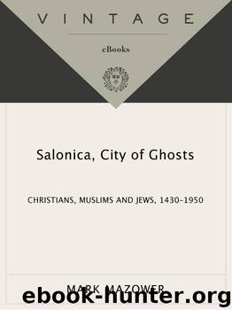 Salonica, City of Ghosts by Mark Mazower