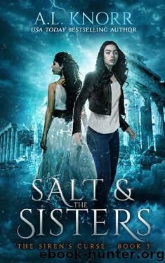 Salt & the Sisters: The Siren's Curse 3 (The Elemental Origins Series Book 9) by A.L. Knorr