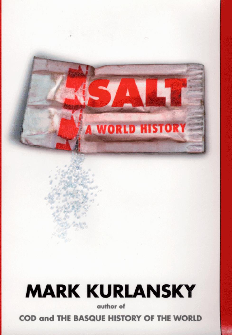 Salt A World History by Kurlansky Mark