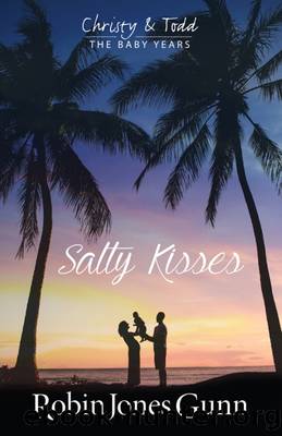Salty Kisses: Christy & Todd the Baby Years Book 2 by Robin Jones Gunn