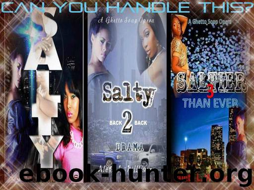 Salty: A Ghetto Soap Opera ( Episodes 1-3) by Williams Aleta