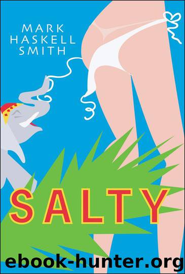 Salty: A Novel by Mark Haskell Smith