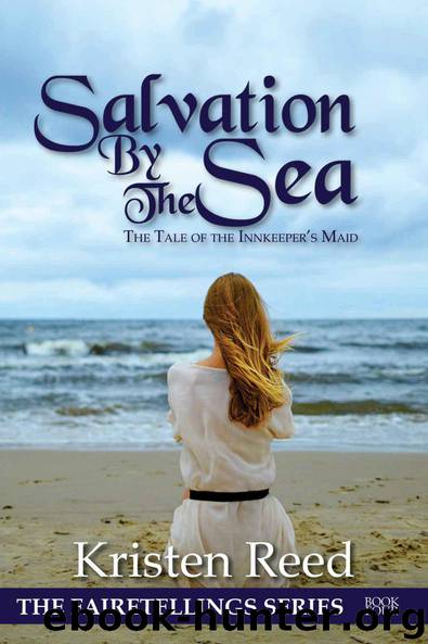 Salvation by the Sea: The Tale of the Innkeeper's Maid (Fairetellings Book 4) by Kristen Reed
