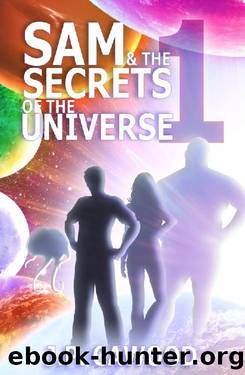 Sam & the Secrets of the Universe by JP Cawood