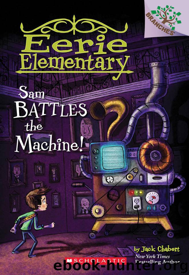 Sam Battles the Machine!: A Branches Book (Eerie Elementary #6) by Chabert Jack