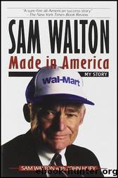 Sam Walton Made in America My Story by Sam Walton & John Huey
