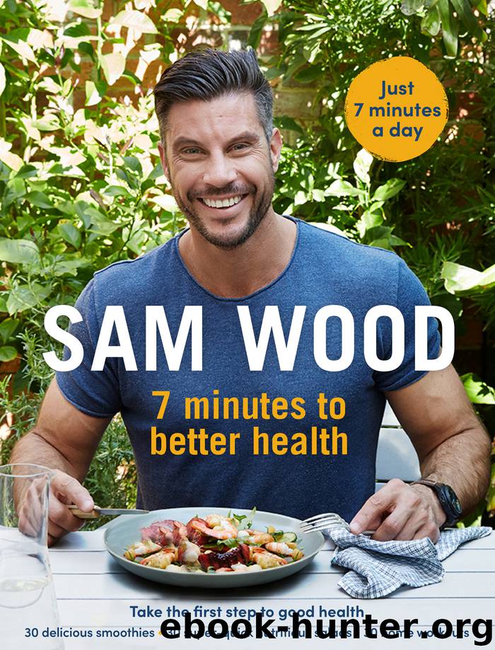 Sam Wood: 7 Minutes to Better Health by Sam Wood