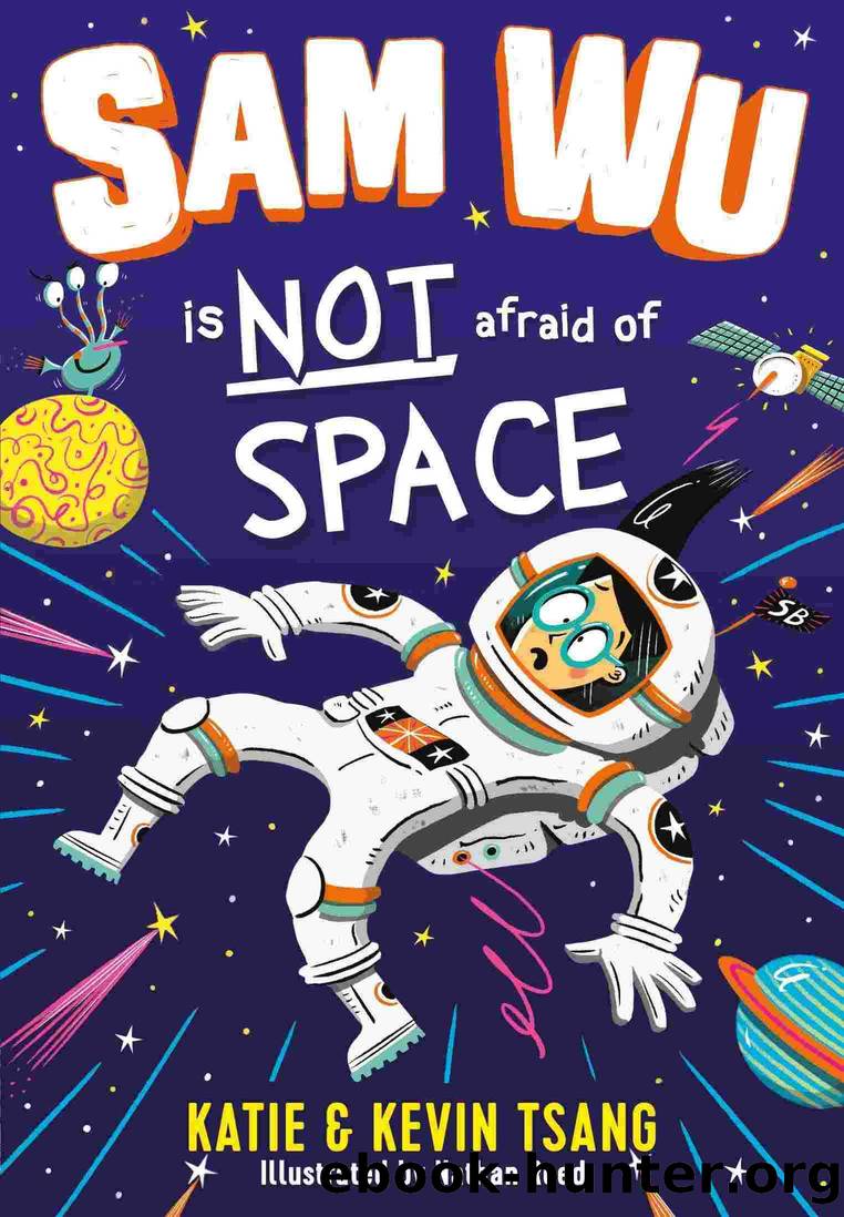Sam Wu Is NOT Afraid of Space by Katie Tsang & Kevin Tsang