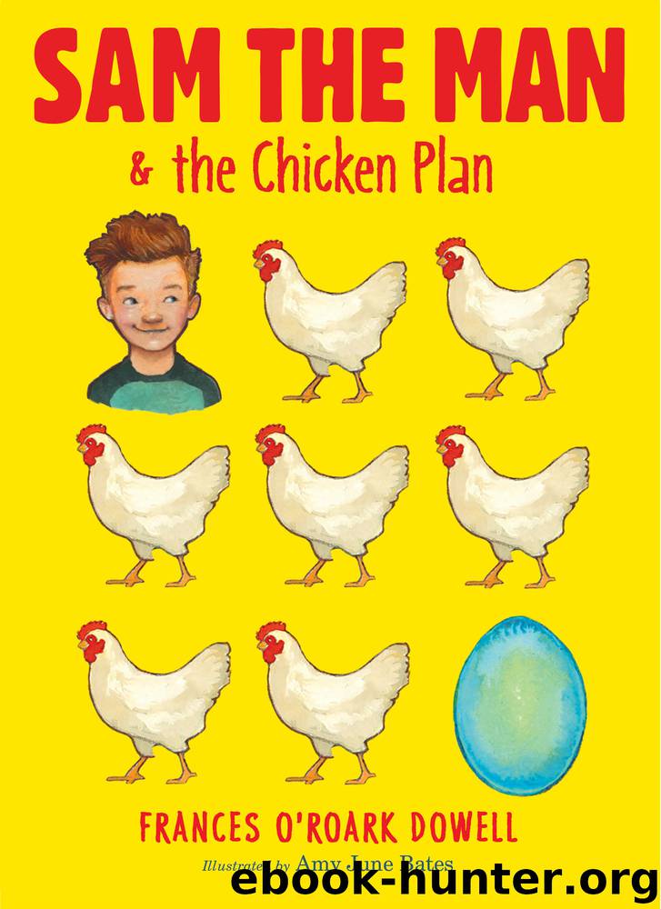 Sam the Man & the Chicken Plan by Frances O'Roark Dowell