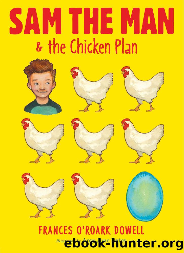 Sam the Man & the Chicken Plan by Frances O’Roark Dowell