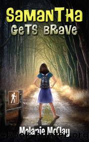 Samantha Gets Brave by Melanie McClay
