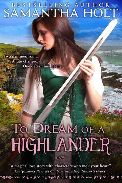 Samantha Holt (Highland Fae Chronicles) by To Dream of a Highlander