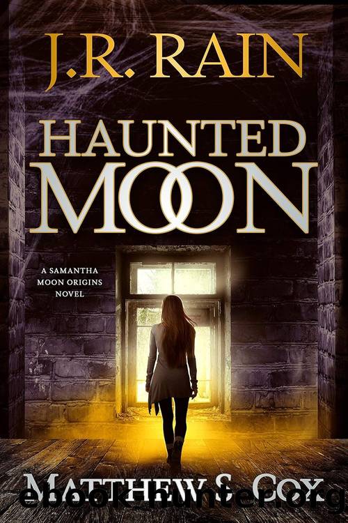 Samantha Moon 03: Haunted Moon (Origins Book 3) by J.R. Rain & Matthew S. Cox
