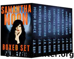 Samantha Moon: First Eight Novels, Plus One Novella by J. R. Rain