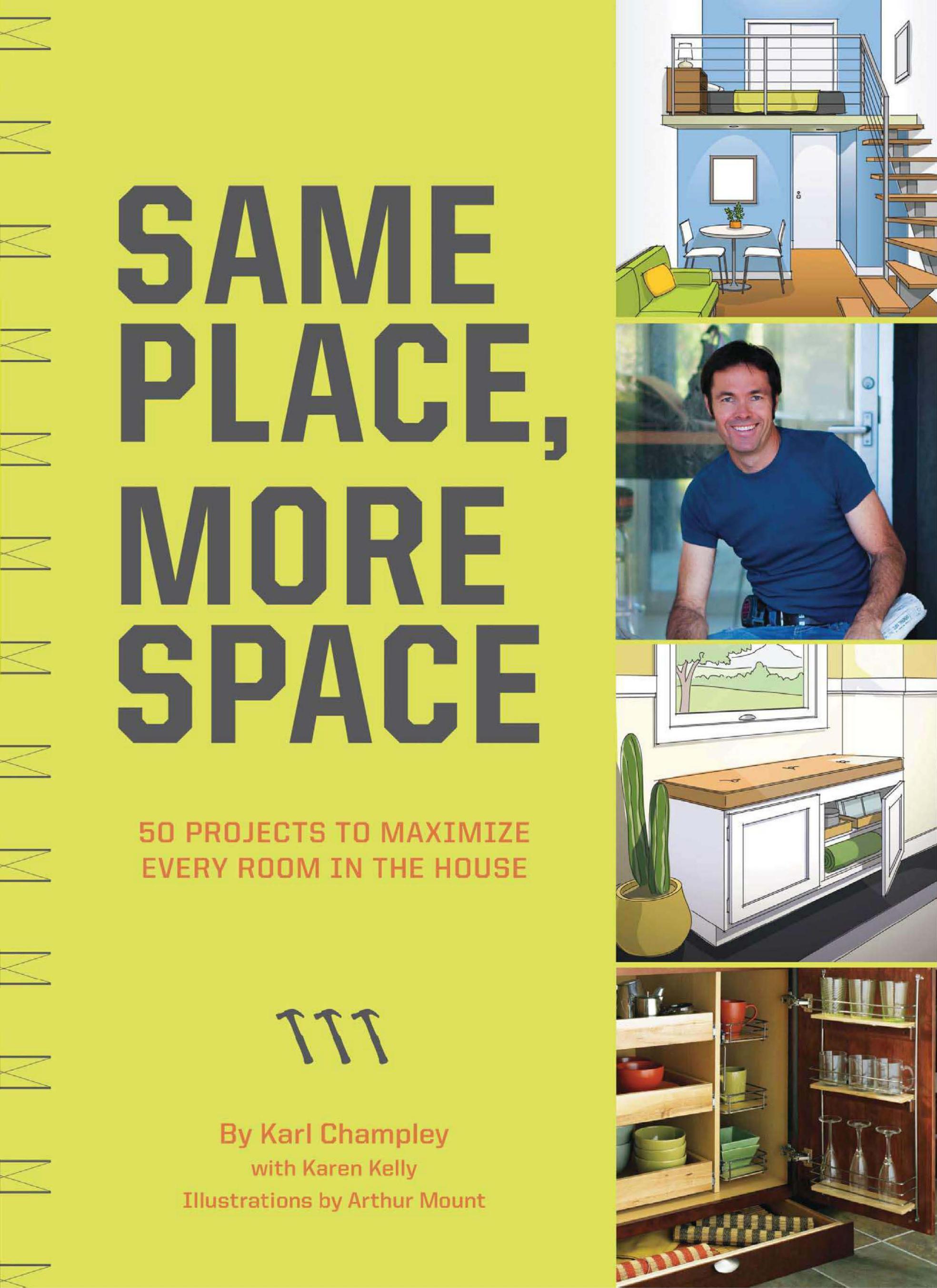 Same Place, More Space by 50 Projects to Maximize Every Room in the House