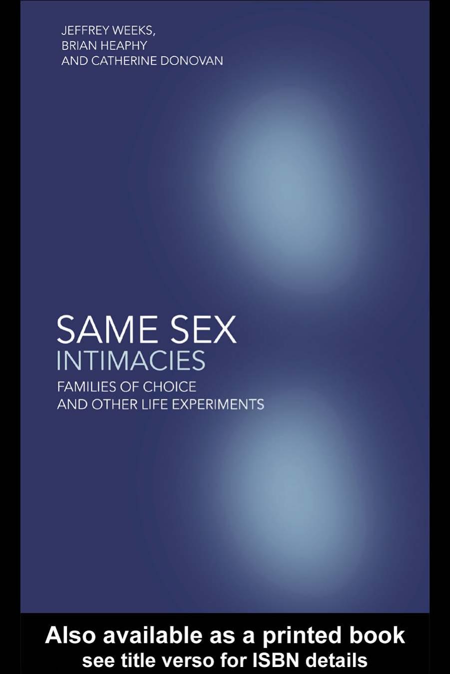 Same Sex Intimacies: Families of Choice and other Life Experiments by Jeffrey Weeks Brian Heaphy and Catherine Donovan