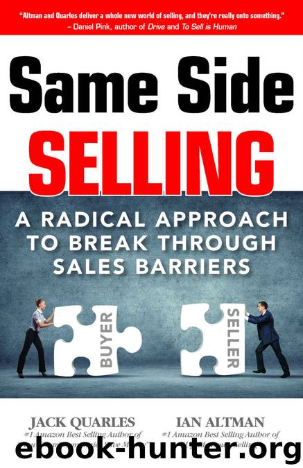 Same Side Selling: A Radical Approach to Break Through Sales Barriers by Ian Altman & Jack Quarles
