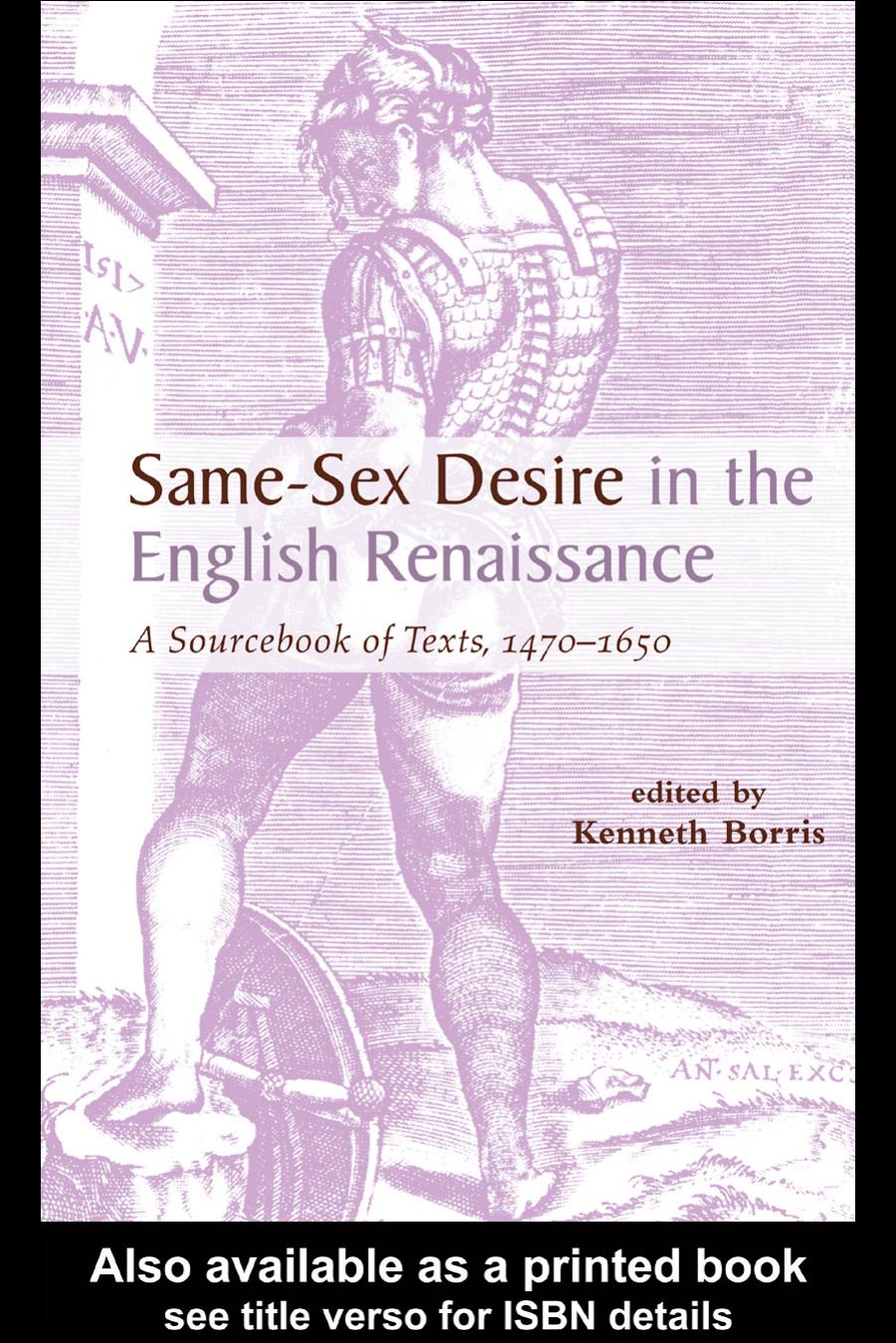 Same-Sex Desire in the English Renaissance: A Sourcebook of Texts, 1470-1650 by Kenneth Borris (edt)