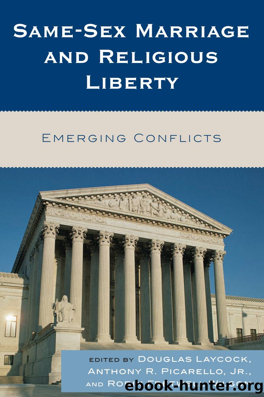 Same-Sex Marriage and Religious Liberty by Douglas Laycock Anthony R. Picarello Jr. Robin Fretwell Wilson
