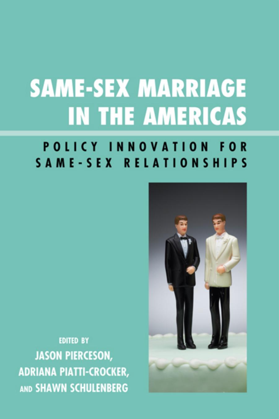Same-Sex Marriage in the Americas: Policy Innovation for Same-Sex Relationships by Jason Pierceson