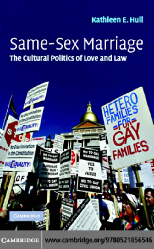 Same-Sex Marriage: The Cultural Politics of Love and Law by Kathleen E.Hull