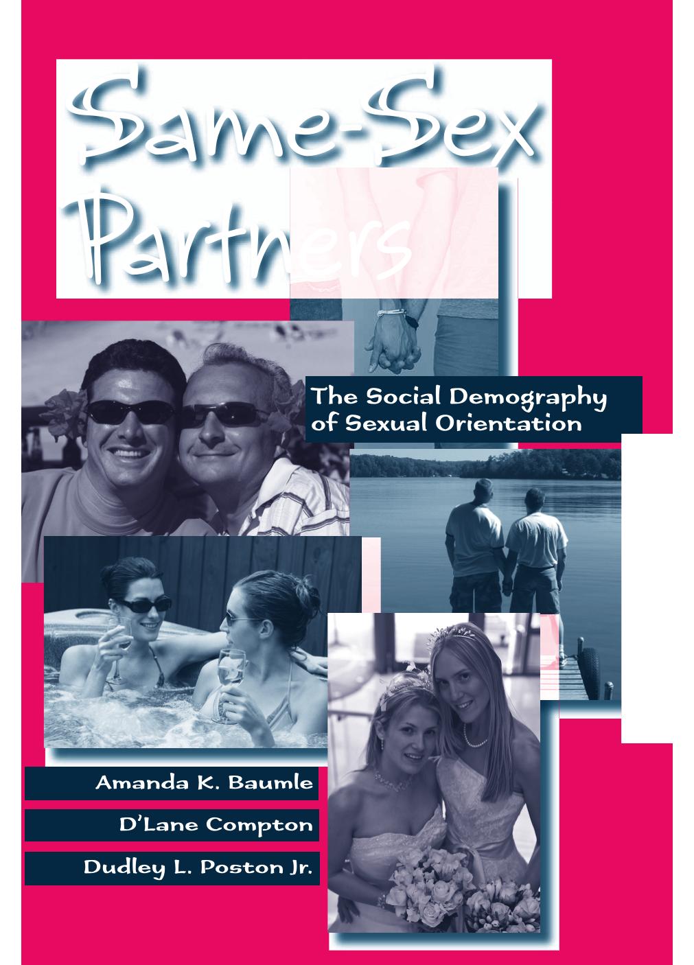Same-Sex Partners: The Social Demography of Sexual Orientation by Amanda K. Baumle D’Lane Compton Dudley L. Poston Jr