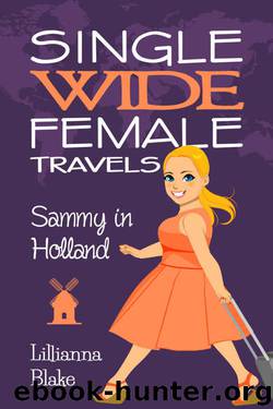 Sammy in Holland (Single Wide Female Travels #3) by Lillianna Blake