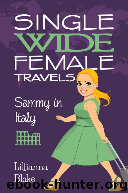 Sammy in Italy (Single Wide Female Travels #2) by Lillianna Blake