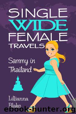 Sammy in Thailand (Single Wide Female Travels #6) by Lillianna Blake