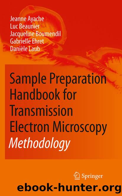 Sample Preparation Handbook for Transmission Electron Microscopy by Jeanne Ayache Luc Beaunier Jacqueline Boumendil Gabrielle Ehret & Danièle Laub