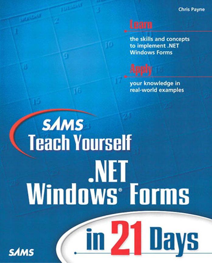Sams Teach Yourself .NET Windows Forms in 21 Days by Payne Chris