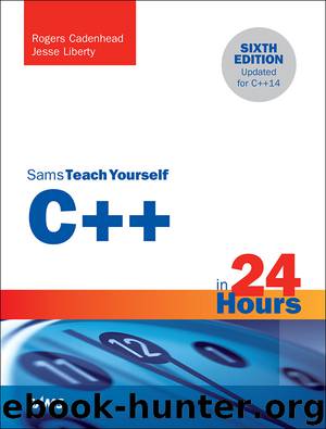 Sams Teach Yourself C++ in 24 Hours, Sixth Edition (shannon powell's Library) by Rogers Cadenhead & Jesse Liberty