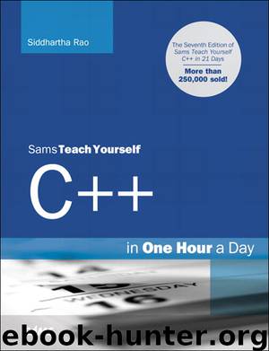 Sams Teach Yourself C++ in One Hour a Day, Seventh Edition by Siddhartha Rao