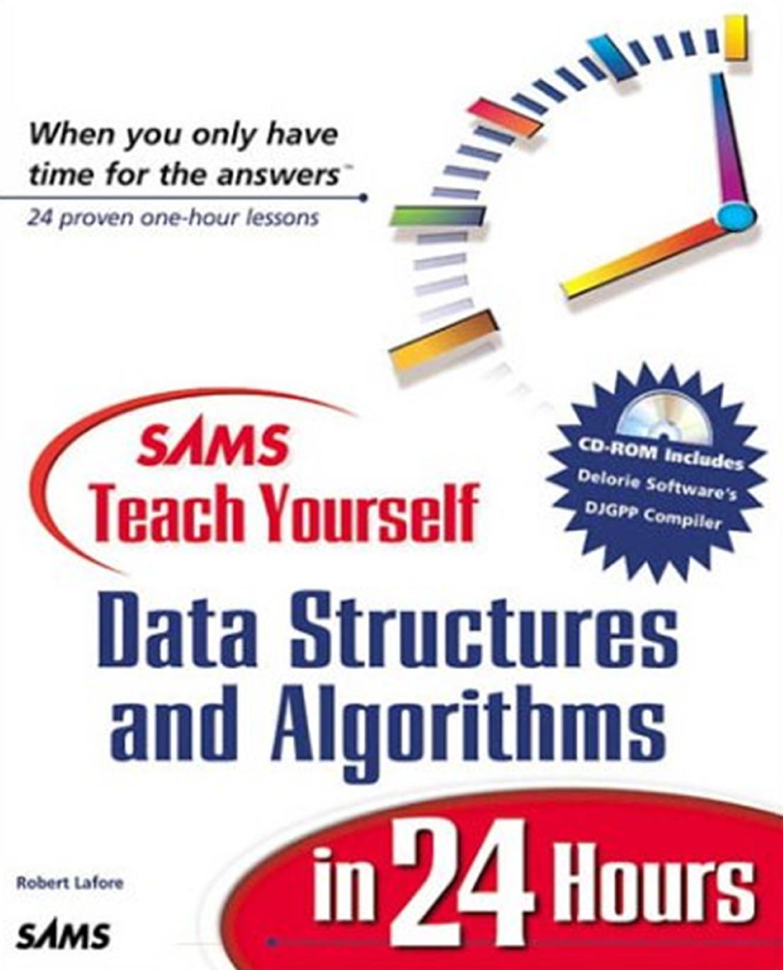 Sams Teach Yourself Data Structures and Algorithms in 24 Hours by Robert Lafore