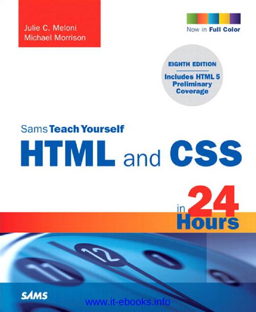 Sams Teach Yourself HTML and CSS in 24 Hours, 8th Edition: Includes New HTML 5 Coverage by Julie Meloni Michael Morrison