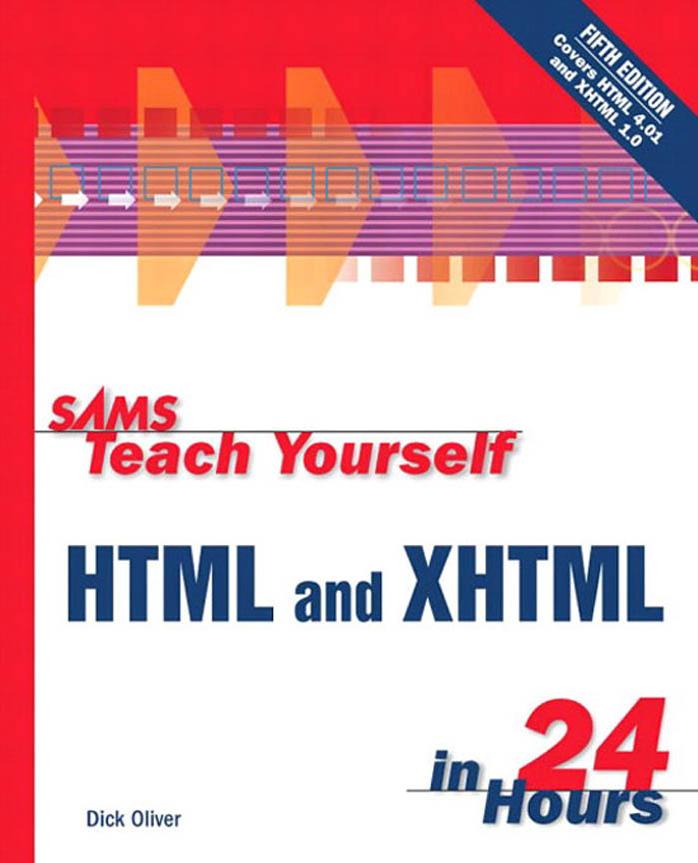 Sams Teach Yourself HTML and XHTML in 24 Hours (5th Edition) by Michael Morrison Dick Oliver
