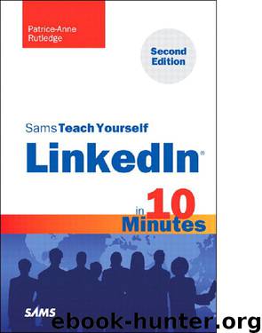 Sams Teach Yourself LinkedIn® in 10 Minutes, Second Edition by Patrice-Anne Rutledge