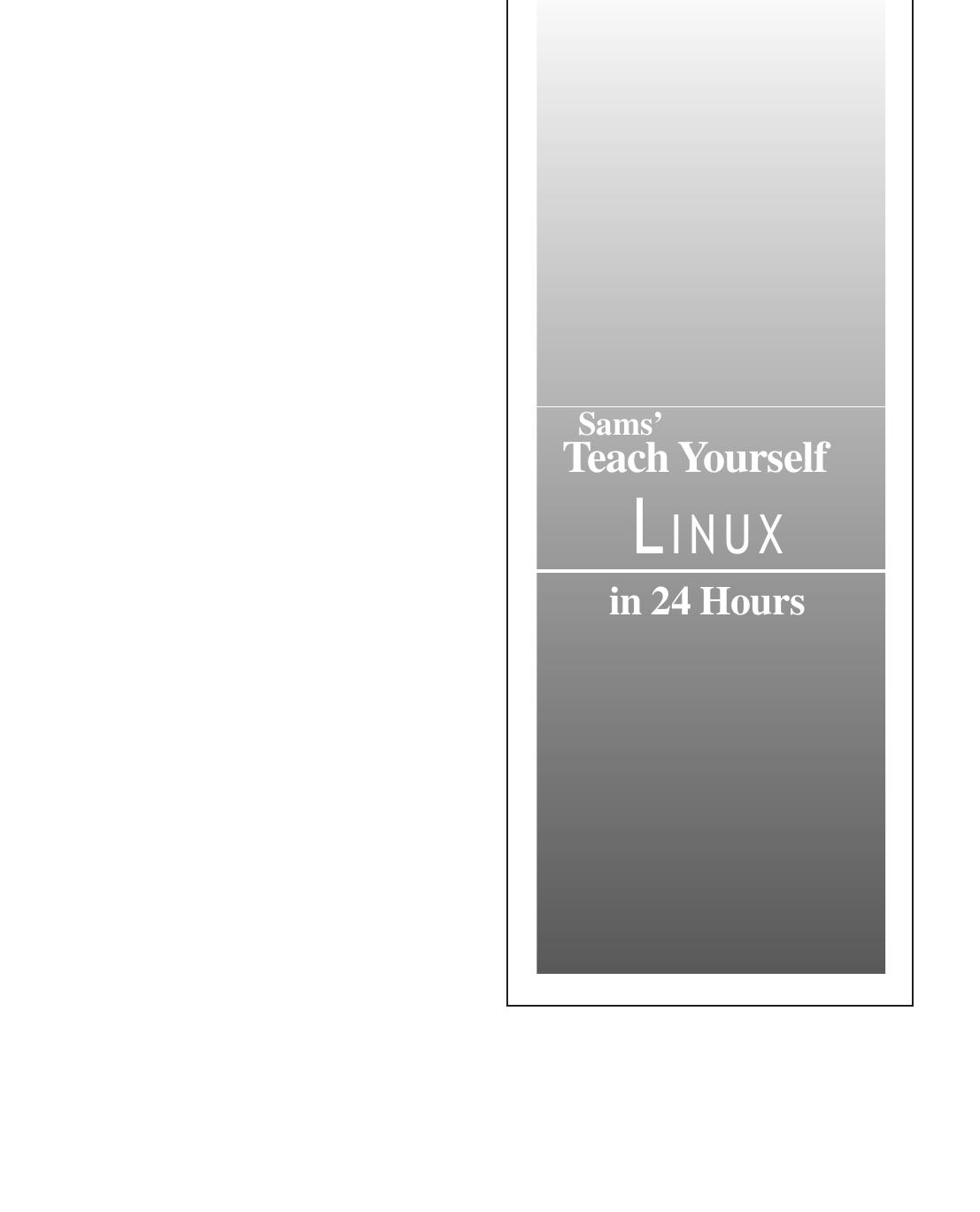 Sams Teach Yourself Linux in 24 Hours, Third Edition (3rd Edition) by Coletta Witherspoon & Craig Witherspoon