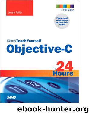 Sams Teach Yourself Objective-C in 24 Hours by Jesse Feiler