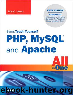 Sams Teach Yourself PHP, MySQL® and Apache All in One, Fifth Edition (Mike Benedict's Library) by Julie Meloni