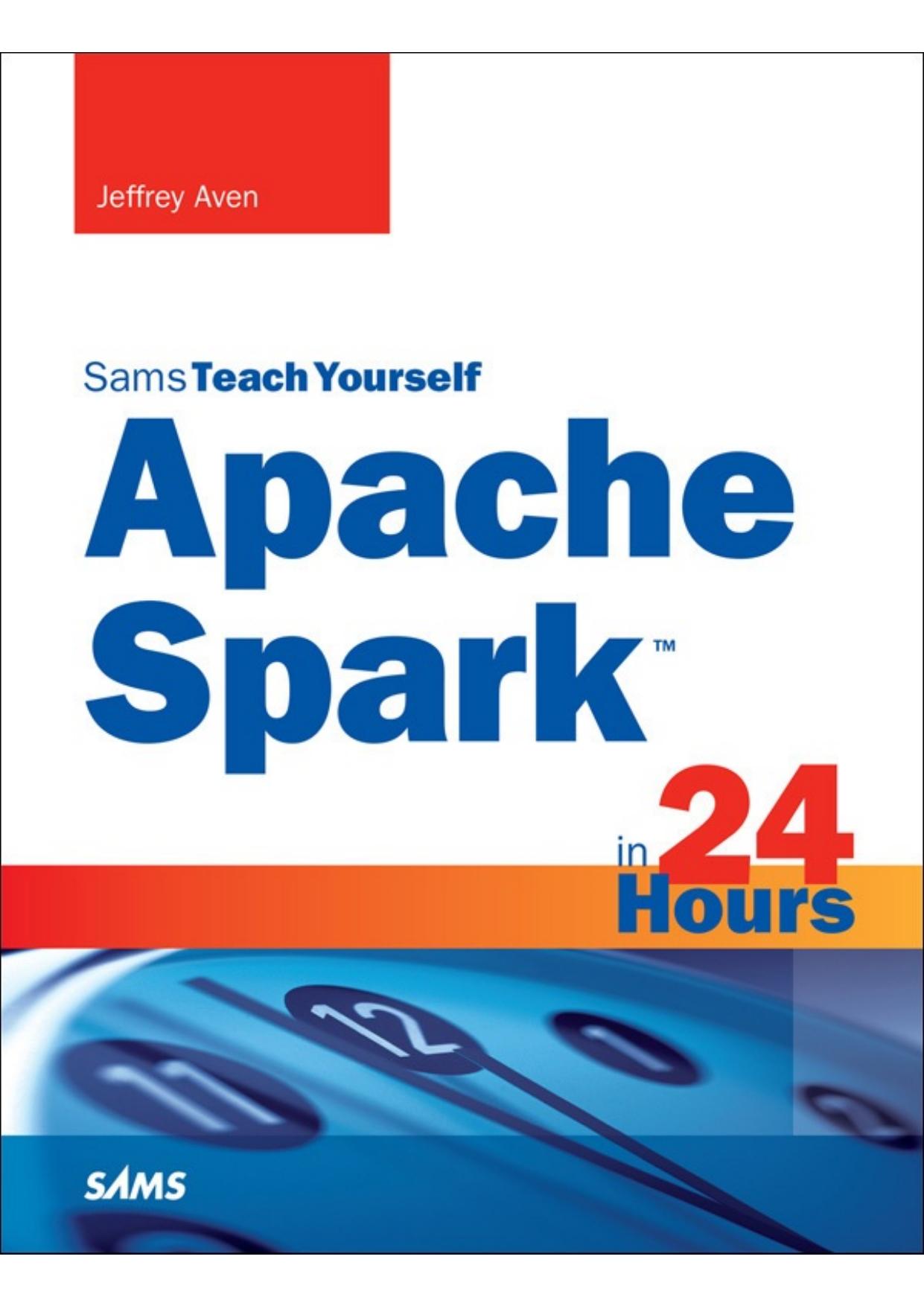 Sams Teach Yourself Spark in 24 Hours by Aven Jeffrey