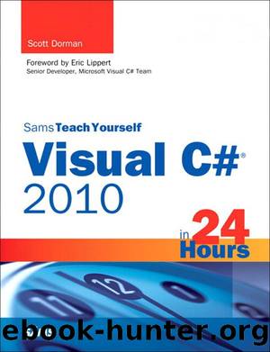 Sams Teach Yourself Visual C#® 2010 in 24 Hours by Scott Dorman