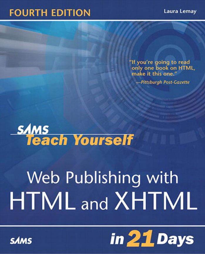 Sams Teach Yourself Web Publishing with HTML & XHTML in 21 Days (4th Edition) by Laura Lemay Rafe Colburn