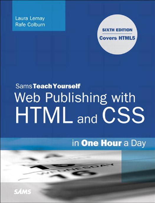 Sams Teach Yourself Web Publishing with HTML and CSS in One Hour a Day: Includes New HTML5 Coverage by Laura Lemay Rafe Colburn