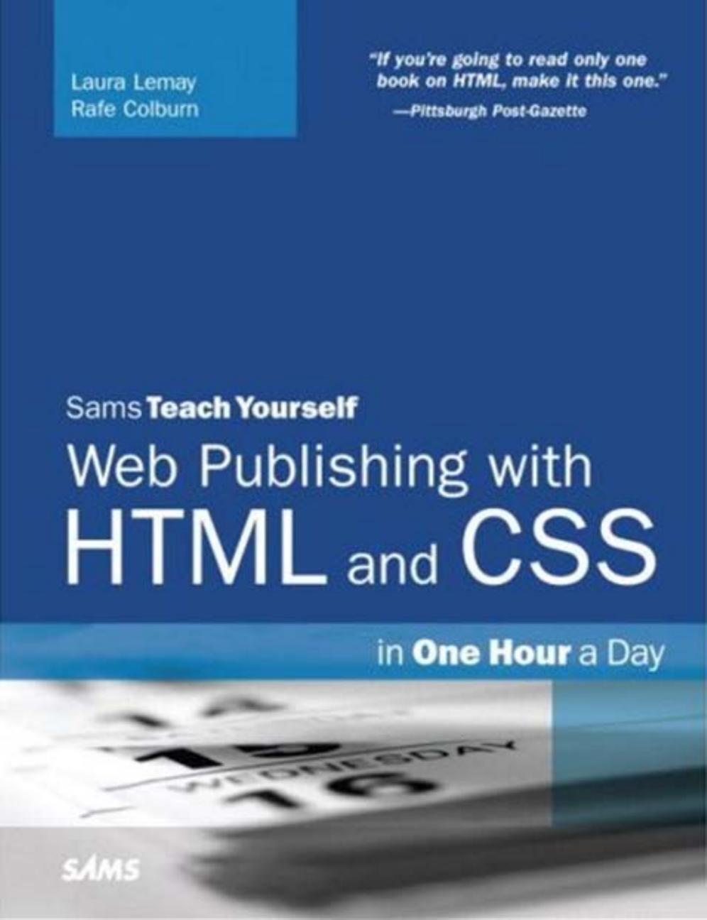 Sams Teach Yourself: Web Publishing with HTML and CSS in One Hour a Day by Laura Lemay Rafe Colburn
