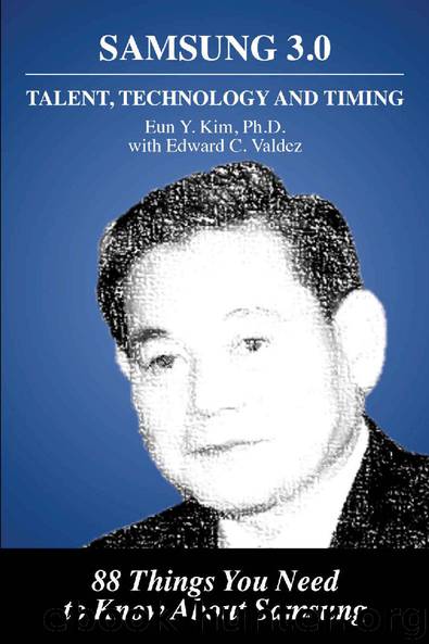 Samsung 3.0: Talent, Technology and Timing by Eun Y. Kim Ph.D. & Edward C. Valdez