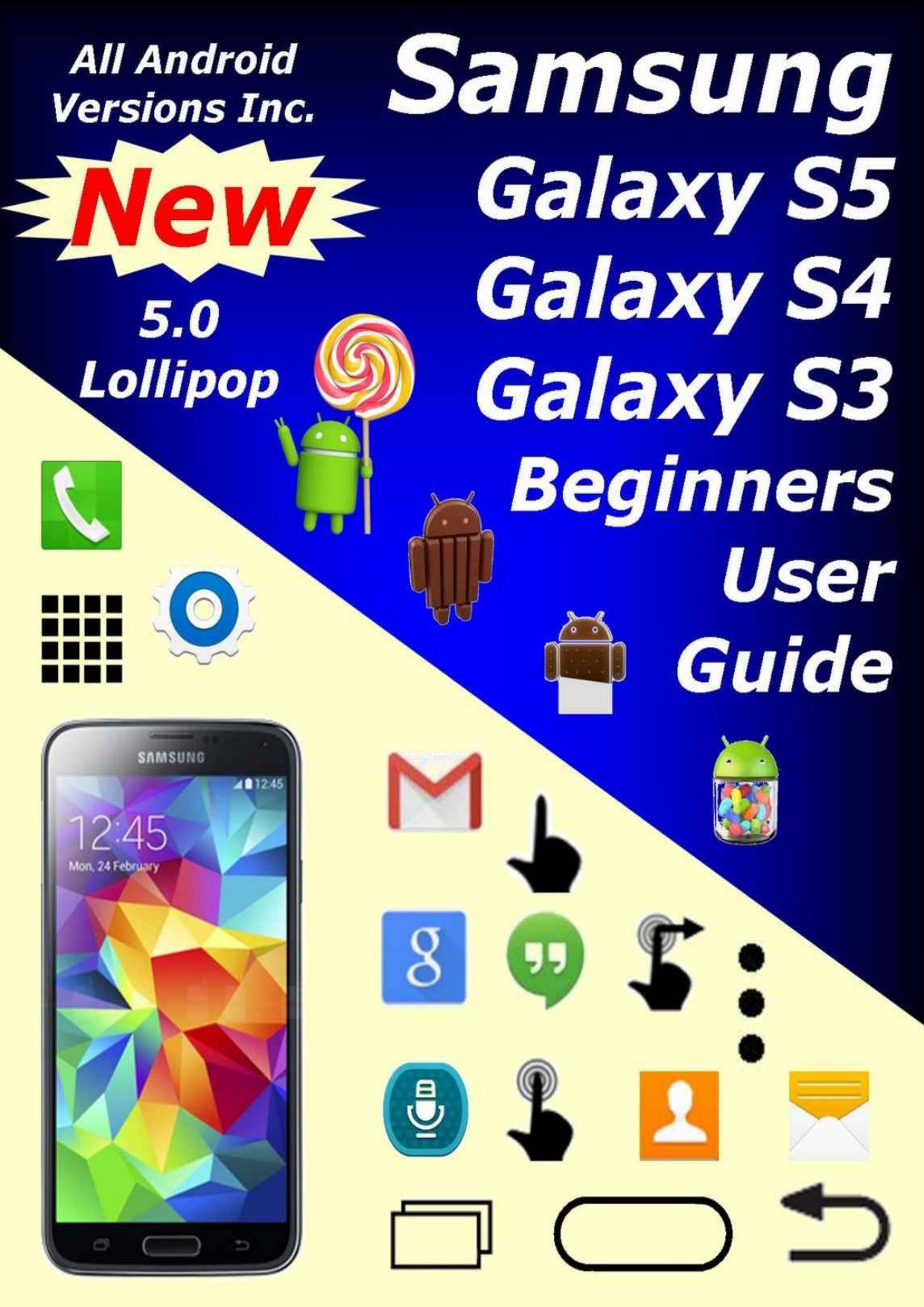 Samsung Galaxy S5, S4, & S3 Android Smart Phone Beginners User Guide: All Android versions Including New 5.0 Lollipop by Chris Gornall